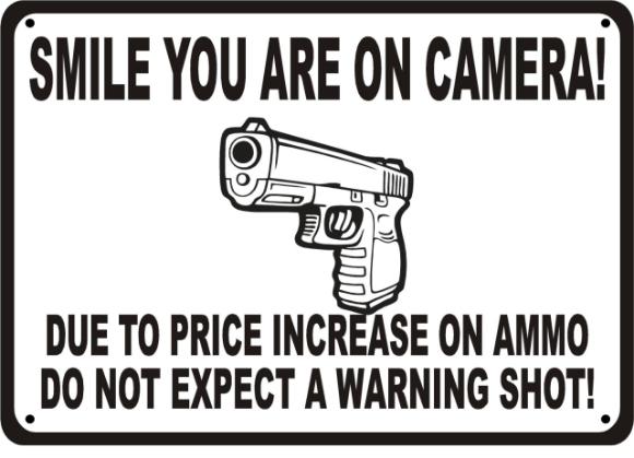Gun sign: Due to the increase on ammo do not expect a warning shot. http://www.lbsommer-author.yolasite.com/gun-signs.php