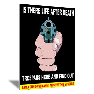 Funny trespassing sign: Is there life after death? Trespass here and find out. http://www.lbsommer-author.yolasite.com/gun-signs.php