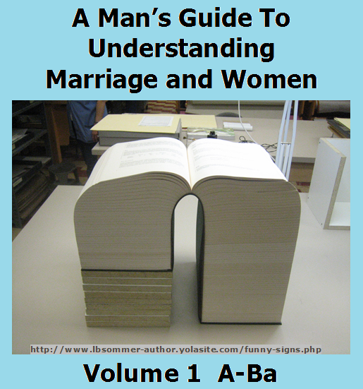 Fuuny oversized book sign: A Man's Guide To Understanding Marriage and Women Volume 1 A-Ba