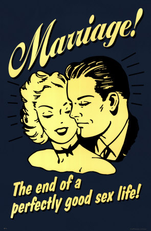 Marriage: the end of a perfectly good sex life. A funny retro sign.