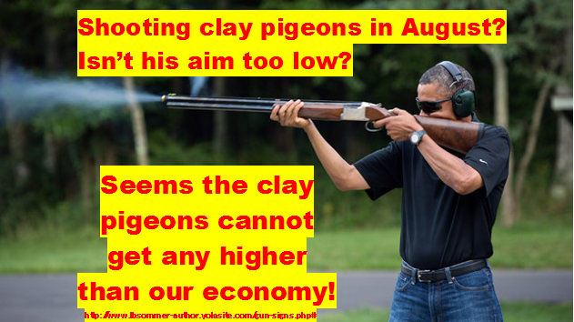 Funny sign showing Obama's photo op was most likely staged and not real... he cannot be shooting clay pigeons level to the ground, yet this is what is stated by the Whitehouse in their press release http://www.lbsommer-author.yolasite.com/gun-signs.php