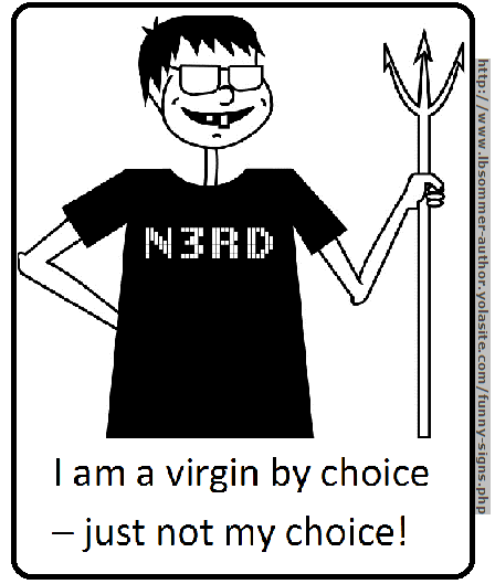 Funny virgen sign - I am virgen by choice, just not my choice.