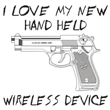 Hilarious gun sign - I love my new hand held wireless device. http://www.lbsommer-author.yolasite.com/gun-signs.php